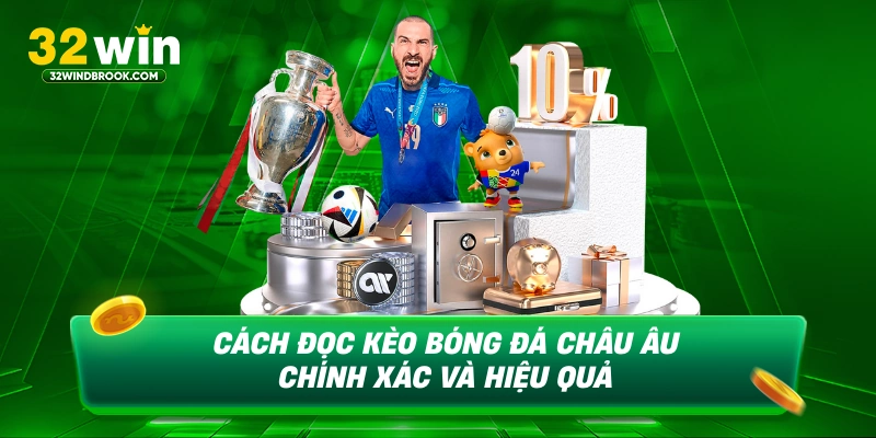 Cách đọc kèo bóng đá châu âu chính xác và hiệu quả