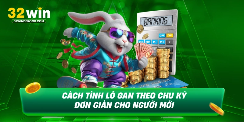 Cách tính lô gan theo chu kỳ đơn giản cho người mới