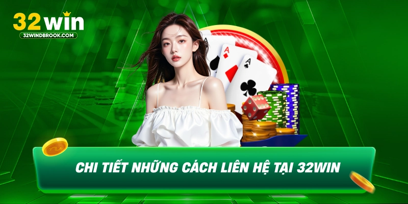 Chi tiết những cách liên hệ tại 32win