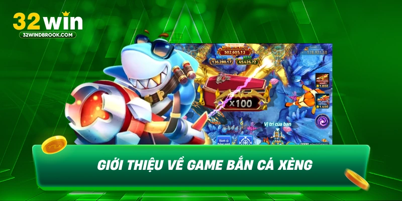 Giới thiệu về game bắn cá xèng