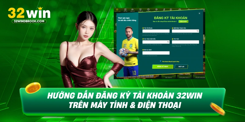 Hướng dẫn đăng ký 32win trên máy tính