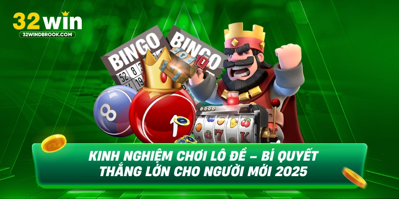 Kinh nghiệm chơi lô đề bí quyết thắng lớn cho người mới