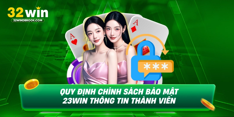 Quy định chính sách bảo mật 23win thông tin thành viên
